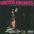 UNITED ENEMIES / ALL THE SICK THINGS WE DO