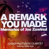 JONAS KNUTSSON / ユーナス・クニュートソン / REMARK YOU MADE-MEMORIES OF JOE ZAWINUL