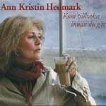 ANN KRISTIN HEDMARK / KOM TILLBAKA INNAN DU GAR
