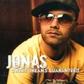 JONAS / SWEET DREAMS GUARANTEED
