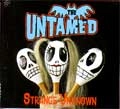 UNTAMED / アンテイムド / STRANGE UNKNOWN
