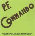 P.F.COMMANDO / ピーエフコマンドー / MANIPULERADE MONGON