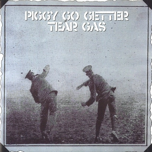 TEAR GAS / ティアー・ガス / PIGGY GO GETTER
