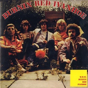 BURNIN RED IVANHOE / バーニン・レッド・アイヴァンホー / BURNIN RED IVANHOE/W.W.W.