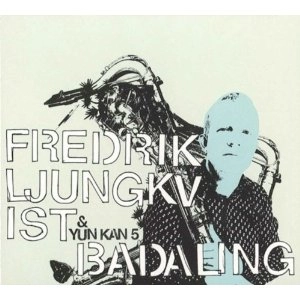 FREDRIK LJUNGKVIST / フレドリック・リュンクヴィスト / BADALING