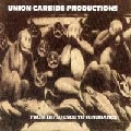 UNION CARBIDE PRODUCTIONS / ユニオン・カーバイド・プロダクションズ / FROM INFLUENCE TO IGNORANCE