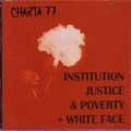 CHARTA 77 / INSTITUTION,JUSTICE & POVERTY + WHITE FACE