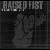 RAISED FIST / レイズドフィスト / WATCH YOUR STEP