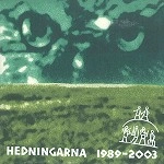 HEDNINGARNA / ヘドニンガルナ / 1989-2003