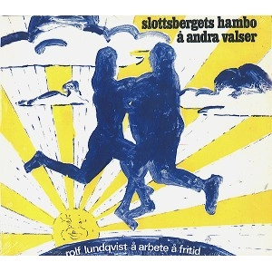 ROLF LUNDQUVIST/ARBETE & FRITID / SLOTTSBERGETS HAMBO A ANDRA VALSER
