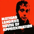 MATHIAS LANDAEUS / マティアス・ランデウス / HOUSE OF APPROXIMATION