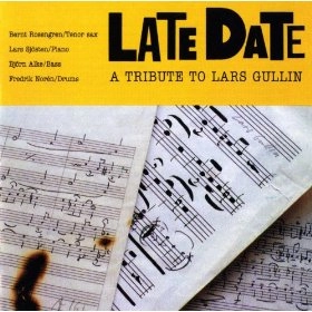BERNT ROSENGREN / ベルント・ローゼングレン / LATE DATE/TRIBUTE TO LARS GULLIN