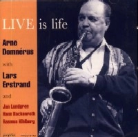 ARNE DOMNERUS / アルネ・ドムネラス / LIVE IS LIFE