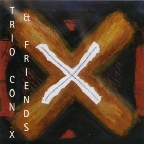 TRIO CON X / TRIO CON X & FRIENDS