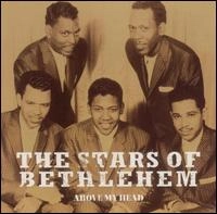 STARS OF BETHLEHEM / ABOVE MY HEAD