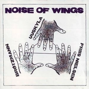 PETER BROTZMANN / ペーター・ブロッツマン / NOISE OF WINGS