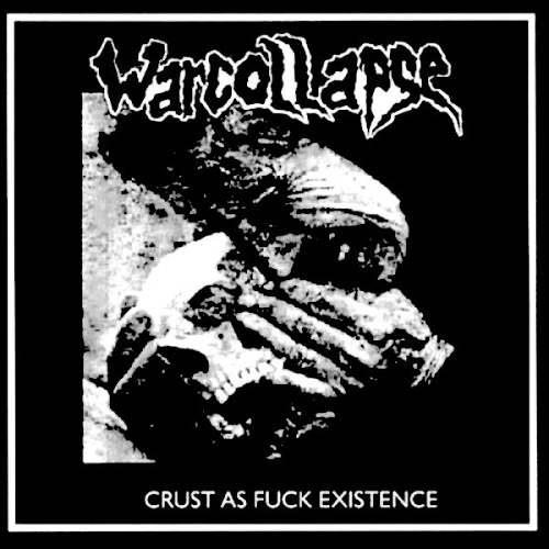 WARCOLLAPSE / CRUST AS FUCK EXISTENCE