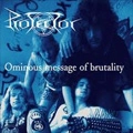 PROTECTOR / プロテクター / OMNIOUS MESSAGE OF BRUTALITY