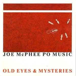 JOE McPHEE PO MUSIC / OLD EYES & MYSTERIES