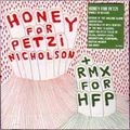 HONEY FOR PETZI / ハニー・フォー・ペッツィ / MICHOLSON + RMX FOR HFP