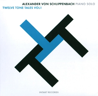 ALEXANDER VON SCHLIPPENBACH / アレクサンダー・フォン・シュリペンバッハ / TWELVE TONE TALES VOL.1