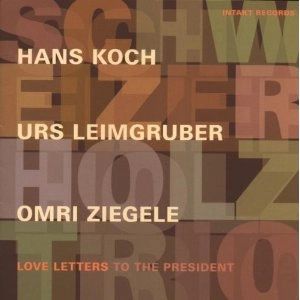 SCHWEIZER HOLZ TRIO / LOVE LETTERS TO THE PRESIDENT