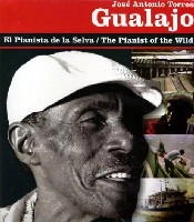 JOSE ANTONIO TORRES "GUALAJO" / EL PIANISTA DE LA SELVA/THE PIANIST OF THE