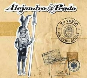 ALEJANDRO DEL PRADO / YO VENGO DE OTRO SIGLO