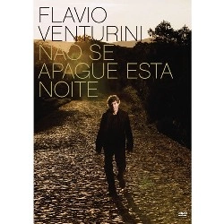 FLAVIO VENTURINI / フラヴィオ・ヴェントゥリーニ / NAO SE APAGUE ESTA NOITE