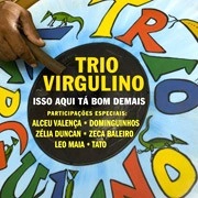 TRIO VIRGULINO / トリオ・ヴィルグリーノ / ISSO AQUI TA BOM DEMAIS
