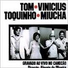 TOM JOBIM, VINIVIUS DE MORAES, MIUCHA, TOQUINHO / トム・ジョビン トッキーニョ ミウシャ ヴィニシウス・ヂ・モラエス / GRAVADO AO VIVO NO CANECAO