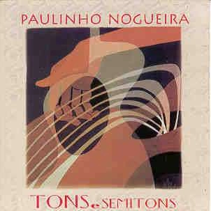 PAULINHO NOGUEIRA / パウリーニョ・ノゲイラ / TONS E SEMITONS