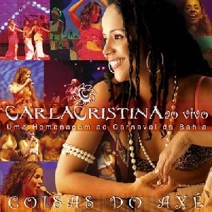 CARLA CRISTINA / COISAS DO AXE-UMA HOMENAGEM AO CARNAVAL DA BAHIA