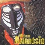 MESTRE AMBROSIO / メストリ・アンブロージオ / MESTRE AMBROSIO