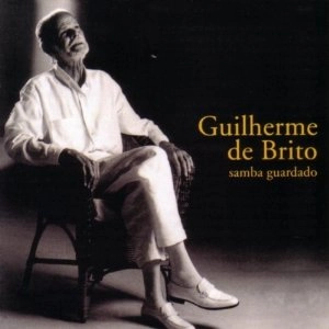 GUILHERME DE BRITO / ギリェルミ・ヂ・ブリート / SAMBA GUARDADO