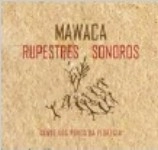MAWACA / マウアーカ / RUPESTRES SONOROS