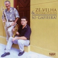 ZE DA VELHA & SILVERIO PONTES / ゼー・ダ・ヴェーリャ & シルヴェリオ・ポンテス / SO GAFIEIRA