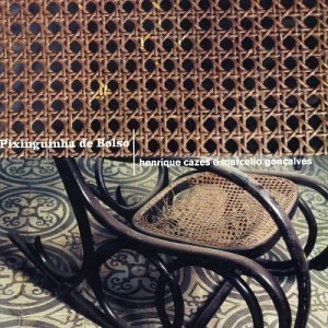 HENRIQUE CAZES & MARCELLO GONCALVES / エンリッキ・カゼス＆マルセーロ・ゴンサルヴェス / PIXINGUINHA DE BOLSO