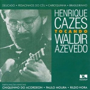 HENRIQUE CAZES / エンリッキ・カゼス / HENRIQUE CAZES TOCANDO WALDIR AZEVEDO