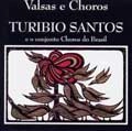 TURIBIO SANTOS / トゥリビオ・サントス / VALSAS E CHOROS