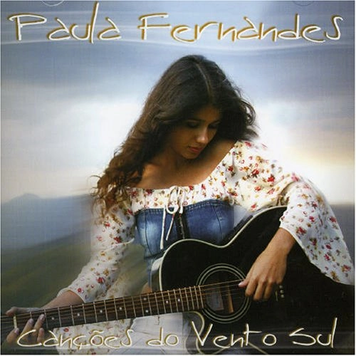 PAULA FERNANDES / パウラ・フェルナンデス / CANCOES DO VENTO SUL
