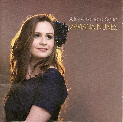 MARIANA NUNES / マリアーナ・ヌネス / LUZ E COMO A AGUA / A LUZ E COMO A AGUA