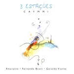 GERALDO VIANNA & FERNANDO BRANT & AMARANTO / ジェラルド・ヴィアナ&フェルナンド・ブランチ&アマラント / 3 ESTACOES CAYMMI