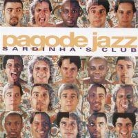 PAGODE JAZZ SARDINHA'S CLUB / PAGODE JAZZ SARDINHA'S CLUB