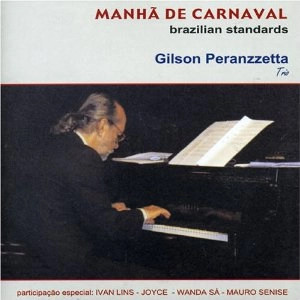 GILSON PERANZZETTA / ジルソン・ペランゼッタ / MANHA DE CARNAVAL BRAZILIAN STANDARDS
