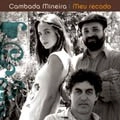 CAMBADA MINEIRA / カンバーダ・ミネイラ / MEU RECADO