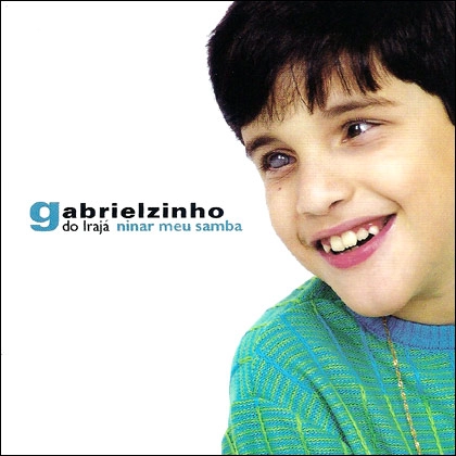 GABRIELZINHO DO IRAJA / ガブリエルジーニョ・ド・イラジャー / NINAR MEU SAMBA