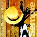 GRUPO CHAPEU DE PALHA / SEMPRE