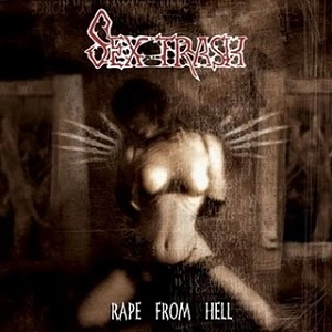 SEXTRASH / セックストラッシュ / RAPE FROM HELL