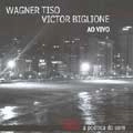 WAGNER TISO & VICTOR BIGLIONE / ヴァグネル・チゾ&ヴィクトル・ビリーオネ / TOCAR A POETICA DO SOM